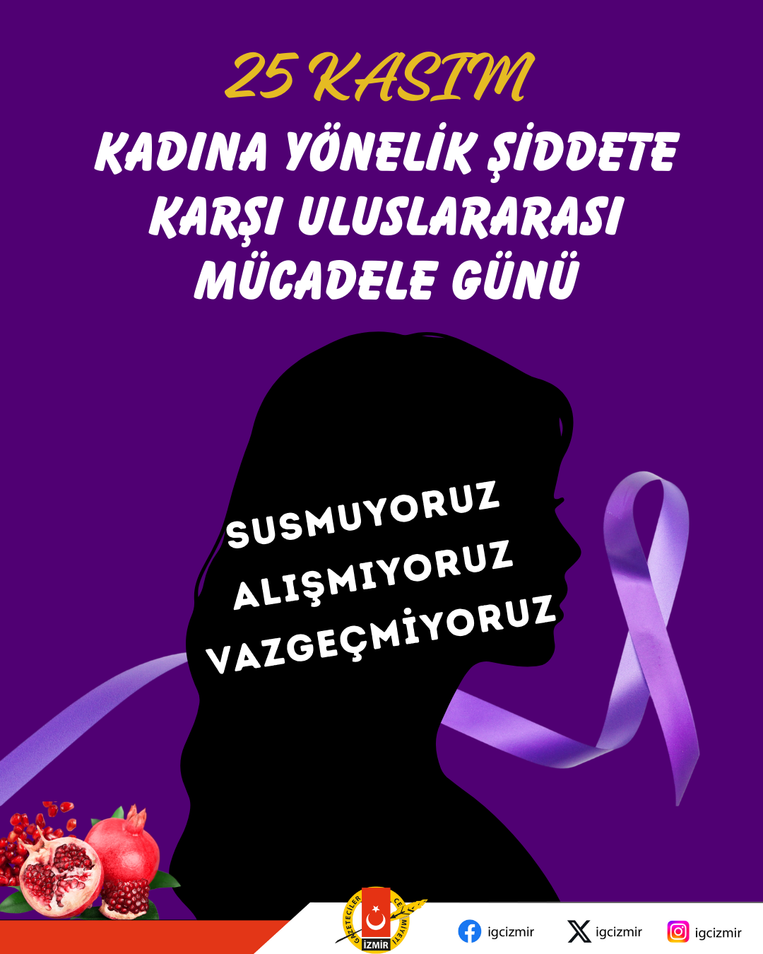  İGC’den 25 Kasım’da Şiddete Karşı Çağrı: Susmuyoruz, Alışmıyoruz, Vazgeçmiyoruz!