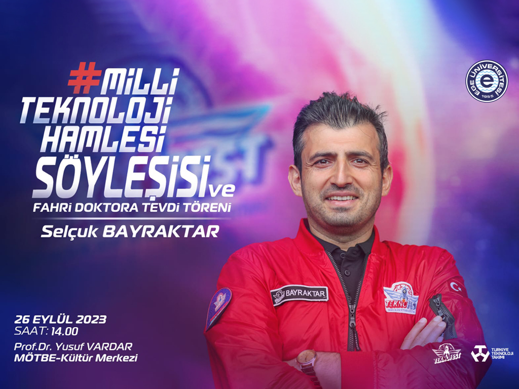 “Milli Teknoloji Hamlesi” söyleşisi  Selçuk Bayraktar Ege Üniversitesine konuk olacak